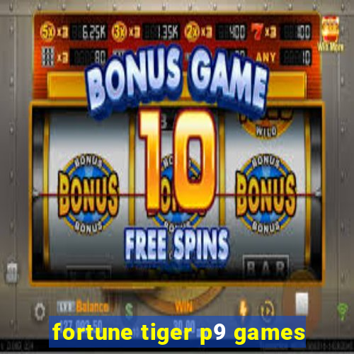 fortune tiger p9 games